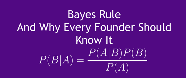 How Your Startup Can Use Bayes Rule to Survive