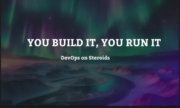 You Build it, You Run it